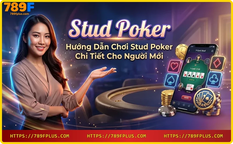 cach-choi-stud-poker-chia-bai-dat-cuoc-va-lat-bai-dan Cách chơi Stud Poker: chia bài, đặt cược và lật bài dần
